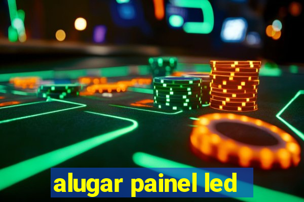 alugar painel led